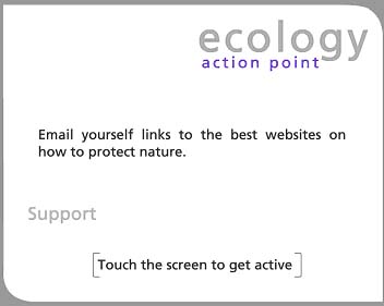 Fig 4: Opening screen for Ecology Action Point kiosk